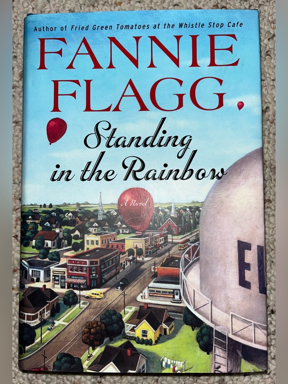 Standing in the Rainbow by Fannie Flagg, 1st Ed. Hardcover- EXCELLENT CONDITION